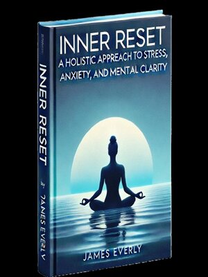 cover image of Inner Reset -A Holistic Approach to Stress, Anxiety, and Mental Clarity